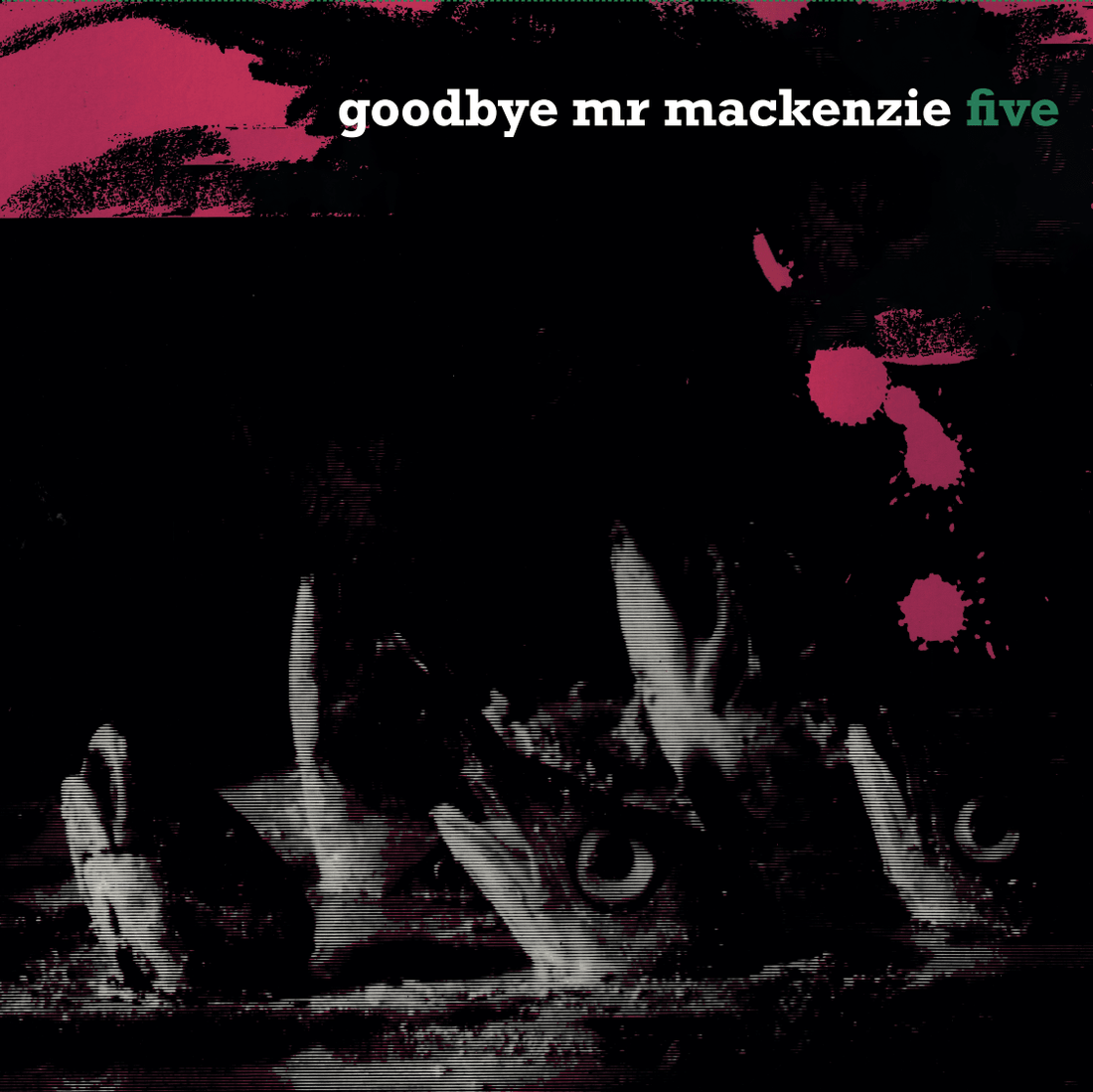 Before Garbage, There Was This – Goodbye Mr Mackenzie Five Remastered Vinyl Reissue