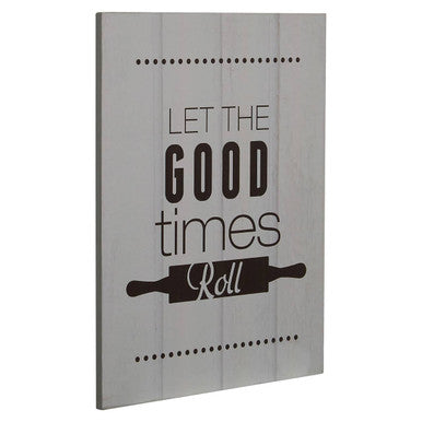 Orsina Let The Good Times Roll Kitchen Wall Plaque – Grey Wood Sign