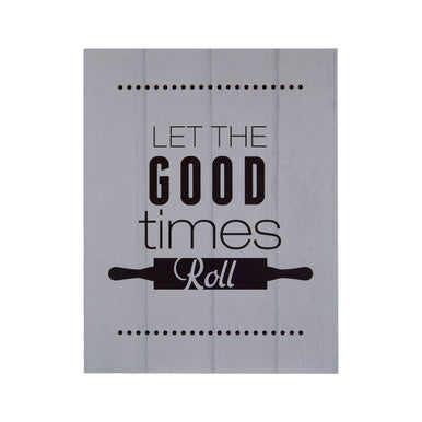 Orsina Let The Good Times Roll Kitchen Wall Plaque – Grey Wood Sign
