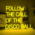 Ineonlife Follow the Call of the Disco Ball Neon Sign | Dimmable LED
