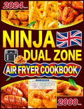 Ninja Dual Zone Air Fryer Cookbook: 2000 Days of UK Recipes
