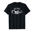 Coffee Lover T-Shirt –  Caffeine Addict Gift Tee