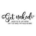 SUPERDANT Get Naked Funny Bathroom Wall Decal | Waterproof PVC Sticker