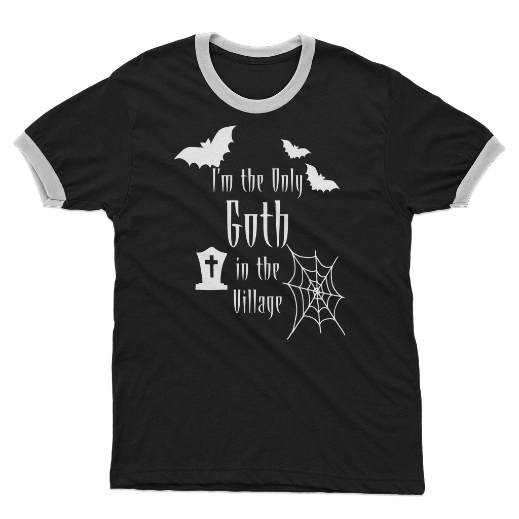 Gothic Attitude Only Goth in the Village Unisex Ringer T-Shirt
