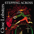Close Lobsters – Stepping Across EP | Limited Edition Vinyl & CD