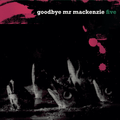 Goodbye Mr Mackenzie – Five Remastered Vinyl Reissue | Scottish Rock